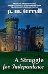 A Struggle for Independence by P.M. Terrell