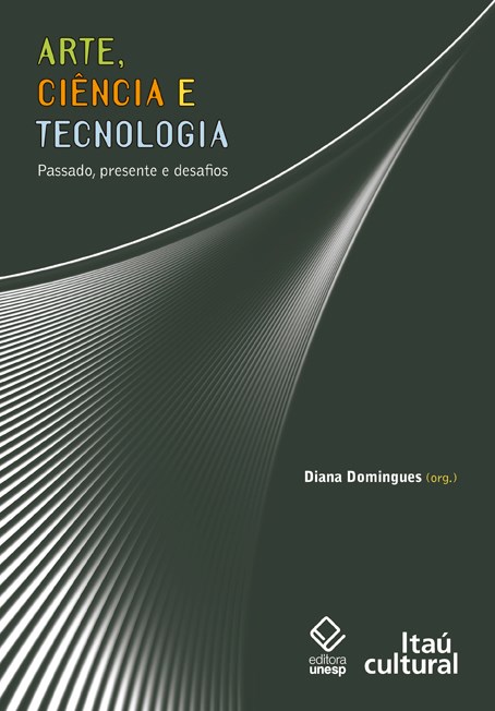 Arte, ciência e tecnologia: Passado, presente e desafios (Paperback)
