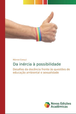 Da inércia à possibilidade: Desafios da docência frente às questões de educação ambiental e sexualidade (Portuguese Edition)