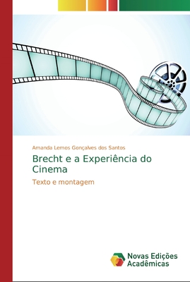 Brecht e a Experiência do Cinema: Texto e montagem (Portuguese Edition)