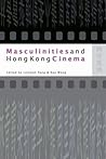 Masculinities And Hong Kong Cinema