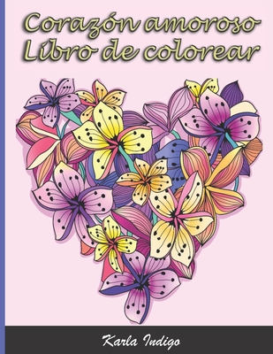 Libro de colorear Corazón amoroso: Un libro de colorear para adultos - 50 dibujos (Spanish Edition)