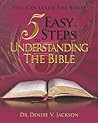 5 Easy Steps to Understanding the Bible: You Can Learn the Bible!