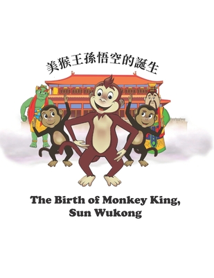 The Birth of Monkey King, Sun WuKong: 美猴王孫悟空的誕生