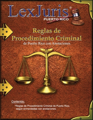 Reglas de Procedimiento Criminal de Puerto Rico con Anotaciones.: Reglas de Procedimiento Criminal de 1963, según enmendada. (Spanish Edition)