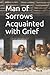 Man of Sorrows Acquainted with Grief (About Jesus)