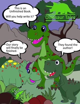 Dinosaur Tales: Dinosaur Activity Books for Kids Ages 4-8. Kids Age 8-12 An Unfinished Book. Create a Story. Dinosaur Coloring Book.
