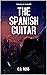 The Spanish Guitar by C.D. Ross