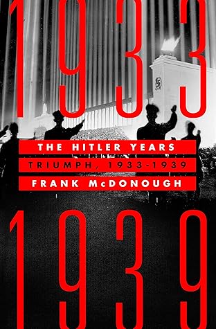 The Hitler Years Triumph 1933 1939 By Frank Mcdonough