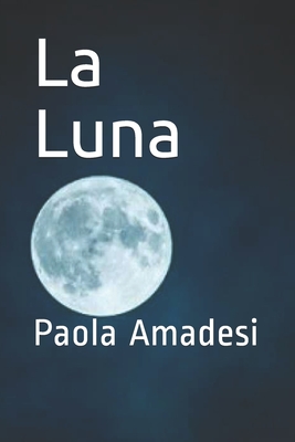 La Luna: Paola Amadesi (Italian Edition)