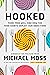 Hooked by Michael  Moss