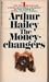 The Moneychangers by Arthur Hailey The Moneychangers by Arthur Hailey
