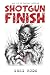 Shotgun Finish: Book 1 of t...