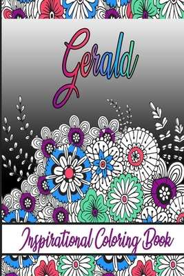 Gerald Inspirational Coloring Book: An adult Coloring Book with Adorable Doodles, and Positive Affirmations for Relaxaiton. 30 designs, 64 pages, matte cover, size 6 x9 inch,