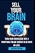 SELL YOUR BRAIN: TURN YOUR ...