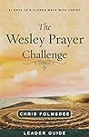 The Wesley Prayer Challenge Leader Guide: 21 Days to a Closer Walk with Christ