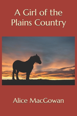 A Girl of the Plains Country (Paperback)