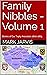 Family Nibbles - Volume 1: ...