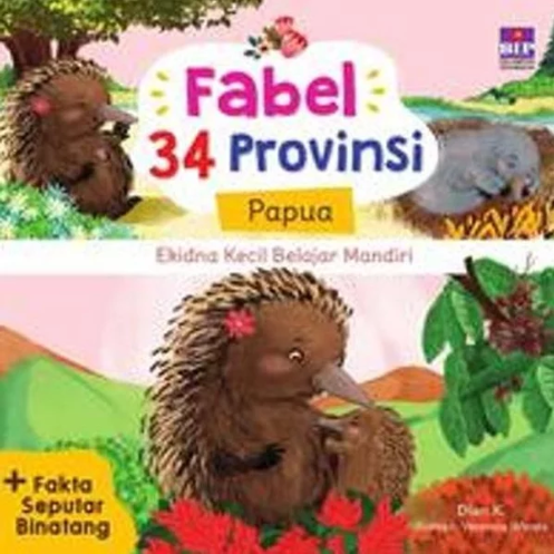 Fabel 34 Provinsi - Papua: Ekidna Kecil Belajar Mandiri (Paperback)