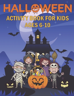 HALLOWEEN ACTIVITY BOOK FOR KIDS AGES 6-10: 50 ACTIVITY PAGES | COLORING , DOT TO DOT, COLOR BY NUMBER , MAZES AND MORE!