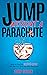Jump Without A Parachute: How to Find the Guts to Leave the Job You Hate for One You Love