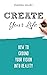 Create Your Life: How To Gr...