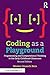 Coding as a Playground: Programming and Computational Thinking in the Early Childhood Classroom (Eye on Education)