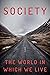 Society: The World In Which...
