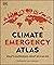 Climate Emergency Atlas (DK Where on Earth? Atlases)