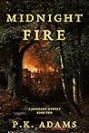 Midnight Fire by P.K.  Adams
