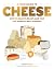 A Field Guide to Cheese: How to Select, Enjoy, and Pair the World's Best Cheeses