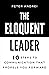 The Eloquent Leader: 10 Steps to Communication That Propels You Forward (Speak for Success Book 4)