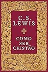 Book cover for Como ser cristão (Portuguese Edition)