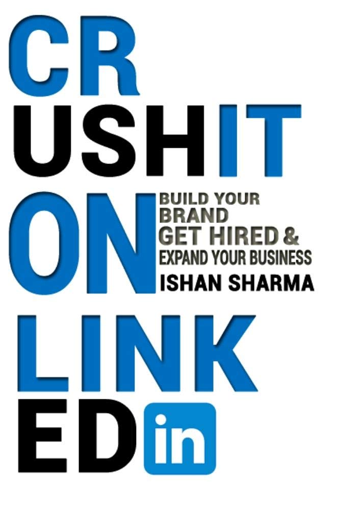 Crush It on LinkedIn: Build Your Brand, Get Hired & Expand Your Business (Kindle Edition)