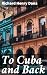 To Cuba and Back: Enriched edition. An American's Journey to Discover Cuba's 19th Century Society and Culture