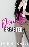 Double Breasted by Evie Mitchell