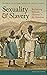 Sexuality and Slavery Reclaiming Intimate Histories in the Am... by Daina Ramey Berry