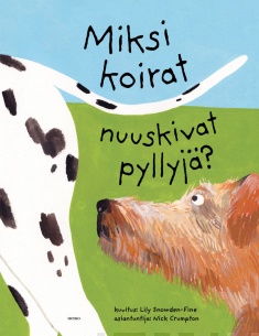 Miksi koirat nuuskivat pyllyjä? : kiinnostavia tietoja koirista