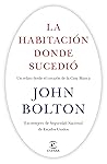 La habitación donde sucedió: Un relato desde el corazón de la Casa Blanca (Spanish Edition)