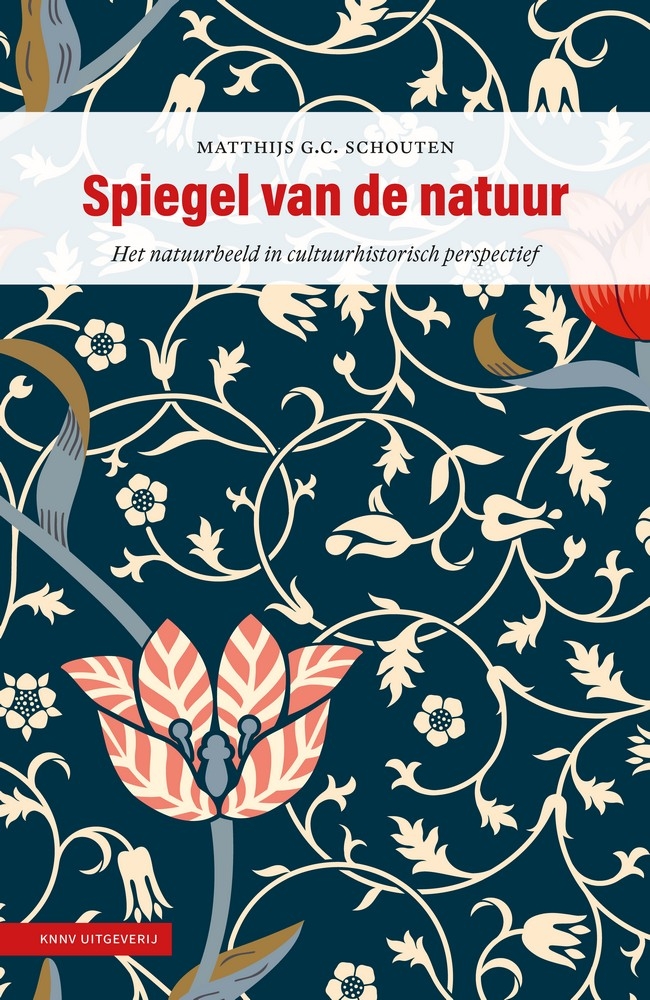 Spiegel van de Natuur. Het natuurbeleid in cultuurhistorisch perspectief. (Hardcover)