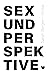 Sex und Perspektive