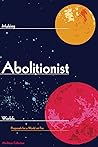 Making Abolitionist Worlds: Proposals for a World on Fire (Abolition: A Journal of Insurgent Politics, #2)