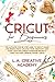 Cricut for Beginners by L.A. Creative Academy