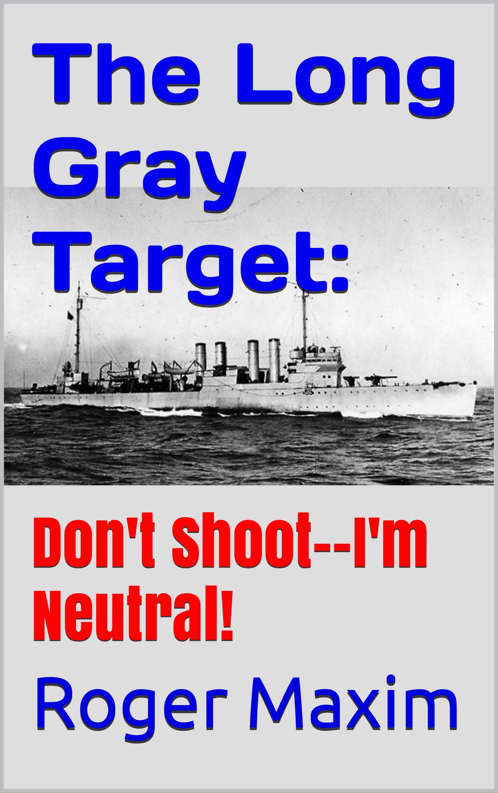The Long Gray Target: Don't Shoot--I'm Neutral! (Kindle Edition)