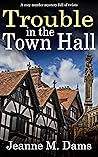 Trouble In The Town Hall (Dorothy Martin #2)