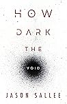 How Dark the Void