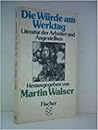 Die Würde am Werktag. Literatur der Arbeiter und Angestellten Die Würde am Werktag. Literatur der Arbeiter und Angestellten