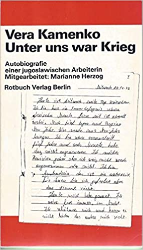 Unter uns war Krieg. Autobiografie einer jugoslawischen Arbeiterin