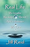Real Life: Real Life: We breathe, We sleep, We eat... And In-between, We Live Real Life: Real Life: We breathe, We sleep, We eat... And In-between, We Live