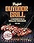 Perfect Outdoor Grill: A Ba...